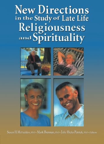 New Directions in the Study of Late Life Religiousness and Spirituality (9780789020390) by McFadden, Susan H.