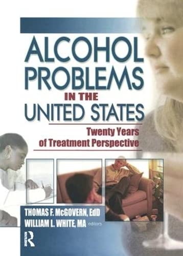 Beispielbild fr Alcohol Problems in the United States : Twenty Years of Treatment Perspective zum Verkauf von Better World Books