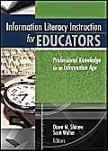 Imagen de archivo de Information Literacy Instruction for Educators : Professional Knowledge for an Information Age a la venta por Better World Books
