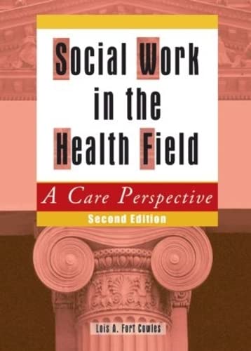 9780789021199: Social Work in the Health Field: A Care Perspective, Second Edition
