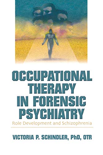 Beispielbild fr Occupational Therapy in Forensic Psychiatry: Role Development and Schizophrenia zum Verkauf von WorldofBooks