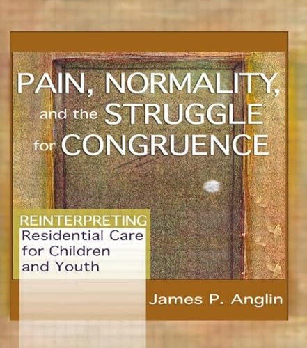Beispielbild fr Pain, Normality, and the Struggle for Congruence: Reinterpreting Residential Care for Children and Youth zum Verkauf von WorldofBooks