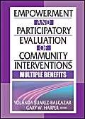 Stock image for Empowerment and Participatory Evaluation of Community Interventions: Multiple Benefits for sale by Michael Knight, Bookseller