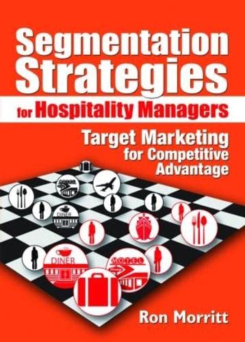 Imagen de archivo de Segmentation Strategies for Hospitality Managers: Target Marketing for Competitive Advantage (Haworth Series in Segmented, Targeted, and Customized Market) a la venta por Chiron Media