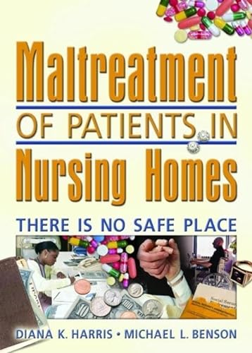 9780789023261: Maltreatment of Patients in Nursing Homes: There Is No Safe Place (Haworth Pastoral Press Religion and Mental Health)