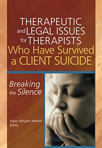 9780789023766: Therapeutic and Legal Issues for Therapists Who Have Survived a Client Suicide: Breaking the Silence