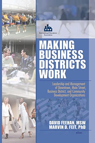 Stock image for Making Business Districts Work: Leadership and Management of Downtown, Main Street, Business District, and Community Development Org (Haworth Health and Social Policy) for sale by HPB-Red