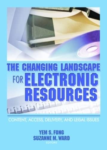 Beispielbild fr The Changing Landscape for Electronic Resources: Content, Access, Delivery, and Legal Issues zum Verkauf von Irish Booksellers