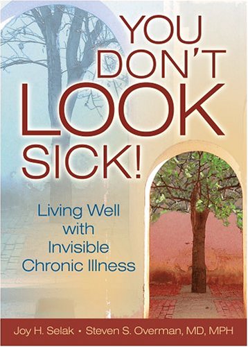 9780789024497: You Don't Look Sick: Living Well With Invisible Chronic Illness