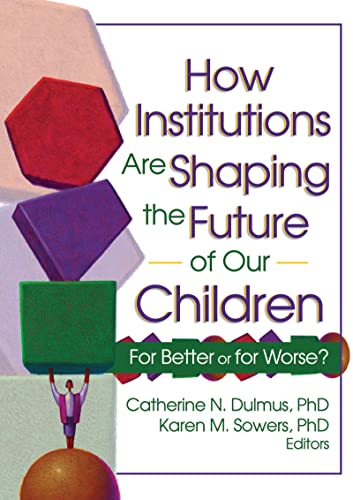 Beispielbild fr How Institutions Are Shaping the Future of Our Children Vol. 9 : For Better or for Worse? zum Verkauf von Better World Books