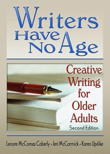 9780789024688: Writers Have No Age: Creative Writing for Older Adults, Second Edition