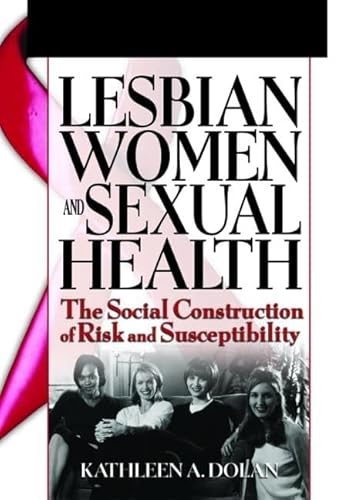 Beispielbild fr Lesbian Women and Sexual Health : The Social Construction of Risk and Susceptibility zum Verkauf von Better World Books