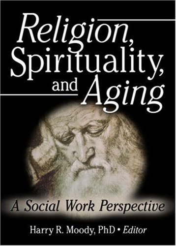 Stock image for Religion, Spirituality, and Aging: A Social Work Perspective (Journal of Gerontological Social Work) for sale by Chiron Media