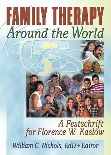 Family Therapy Around the World: A Festschrift for Florence W. Kaslow (9780789025142) by William C. Nichols