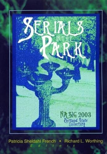 Stock image for Serials in the Park: PROCEEDINGS OF THE NORTH AMERICAN SERIALS INTEREST GROUP 18TH ANNUAL CONFERENCE, JUNE 26-29, 2003 Portland State University Portland, Oregon for sale by Powell's Bookstores Chicago, ABAA