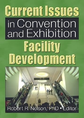 Stock image for Current Issues in Convention and Exhibition Facility Development (Journal of Convention and Event Tourism) for sale by Revaluation Books
