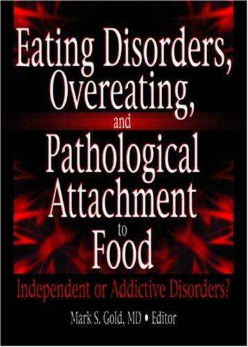 Stock image for Eating Disorders, Overeating, and Pathological Attachment to Food: Independent or Addictive Disorders? for sale by ThriftBooks-Dallas
