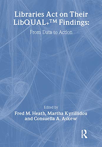 9780789026019: Libraries Act on Their LibQUAL+ Findings: From Data to Action