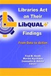 Stock image for Libraries Act on Their LibQUAL+ Findings : From Data to Action for sale by Better World Books