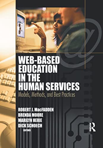 Web-Based Education in the Human Services: Models, Methods, and Best Practices (9780789026309) by Schoech, Richard; Moore, Brenda; Macfadden, Robert James; Herie, Marilyn