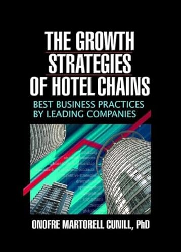 Stock image for The Growth Strategies of Hotel Chains: Best Business Practices by Leading Companies for sale by ThriftBooks-Dallas