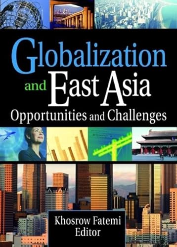 Globalization and East Asia: Opportunities and Challenges (9780789027443) by Kaynak, Erdener; Fatemi, Khosrow