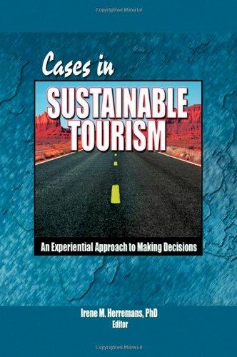 Cases in Sustainable Tourism: An Experiential Approach to Making Decisions (9780789027641) by Chon, Kaye Sung; Herremans, Irene M; Vj Bjorklund, C/O