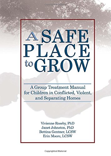 Imagen de archivo de A Safe Place to Grow: A Group Treatment Manual for Children in Conflicted, Violent, and Separating Homes a la venta por HPB-Red