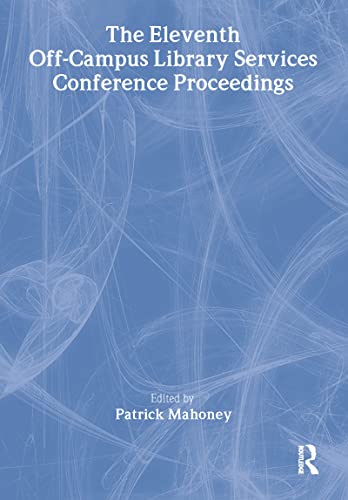 The Eleventh Off-Campus Library Services Conference Proceedings (Published Simultaneously as the Journal of Library Administr) (9780789027856) by Mahoney, Patrick