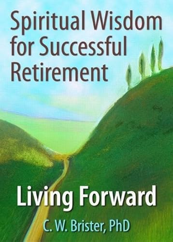 Beispielbild fr Spiritual Wisdom for Successful Retirement: Living Forward zum Verkauf von HPB-Red