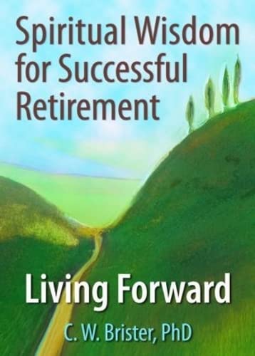 Stock image for Spiritual Wisdom for Successful Retirement: Living Forward for sale by Chiron Media