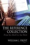 9780789028396: The Reference Collection: From the Shelf to the Web