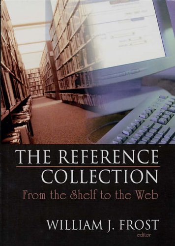 9780789028396: The Reference Collection: From the Shelf to the Web