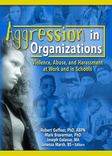 Beispielbild fr Aggression in Organizations: Violence, Abuse, and Harassment at Work and in Schools (Journal of Emotional Abuse Monographic Separates) zum Verkauf von BooksRun