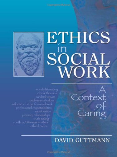 Ethics in Social Work: A Context of Caring (9780789028525) by Guttmann, David