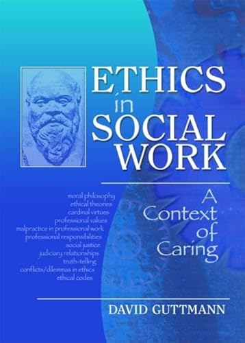 Imagen de archivo de Ethics in Social Work: A Context of Caring (Haworth Social Work Practice in Action) a la venta por HPB-Red