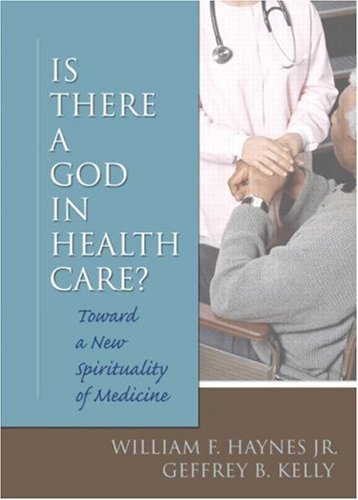 Beispielbild fr Is There a God in Health Care: Toward a New Spirituality of Medicine zum Verkauf von Green Street Books