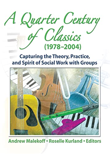 Beispielbild fr A Quarter Century of Classics (1978-2004): Capturing the Theory, Practice, and Spirit of Social Work with Groups zum Verkauf von THE SAINT BOOKSTORE