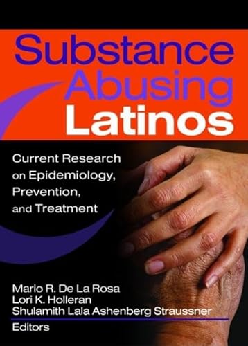 Stock image for Substance Abusing Latinos: Current Research on Epidemiology, Prevention, and Treatment for sale by Chiron Media