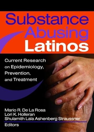 9780789028839: Substance Abusing Latinos: Current Research on Epidemiology, Prevention, and Treatment