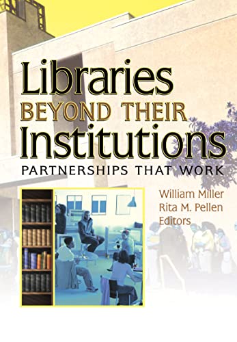 Stock image for Libraries Beyond Their Institutions: Partnerships That Work (Published Simultaneously as Resource Sharing & Information N) for sale by RWL GROUP  (Booksellers)