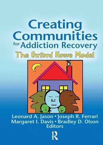 Stock image for Creating Communities for Addiction Recovery: The Oxford House Model (Journal of Prevention & Intervention in the Community) for sale by HPB-Red