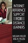 Internet Reference Support for Distance Learners (Internet Reverence Services Quarterly) (9780789029379) by Pellen, Rita; Miller, William