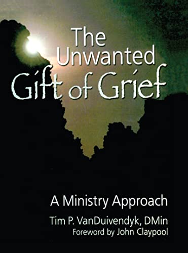 Stock image for The Unwanted Gift of Grief: A Ministry Approach (Haworth Pastoral Press Religion and Mental Health) for sale by Chiron Media