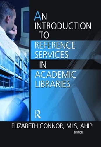 Imagen de archivo de An Introduction to Reference Services in Academic Libraries (Haworth Series in Introductory Information Science Textbooks) a la venta por Chiron Media