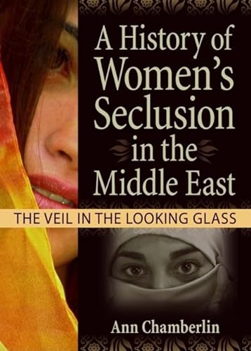 9780789029843: A History of Women's Seclusion in the Middle East: The Veil in the Looking Glass (Innovations in Feminist Studies)