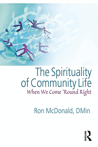 The Spirituality of Community Life: When We Come 'Round Right (9780789029867) by McDonald, Ron