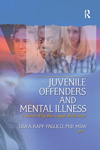 Beispielbild fr Juvenile Offenders and Mental Illness: I Know Why the Caged Bird Cries zum Verkauf von Revaluation Books