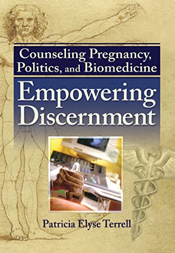 Imagen de archivo de Counseling Pregnancy, Politics, and Biomedicine: Empowering Discernment a la venta por Chiron Media