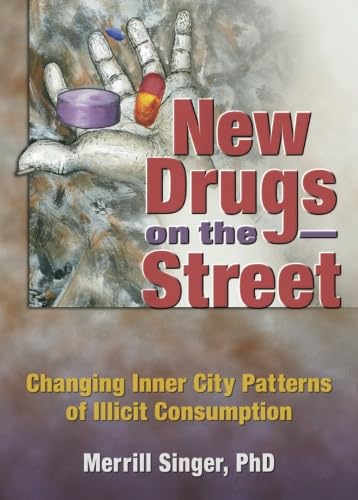 9780789030511: New Drugs on the Street: Changing Inner City Patterns of Illicit Consumption